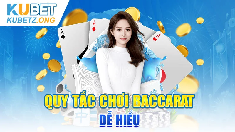 Quy tắc chơi Baccarat dễ hiểu