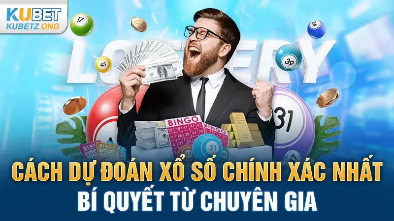 Cách Dự Đoán Xổ Số Chính Xác Nhất: Bí Quyết Từ Chuyên Gia