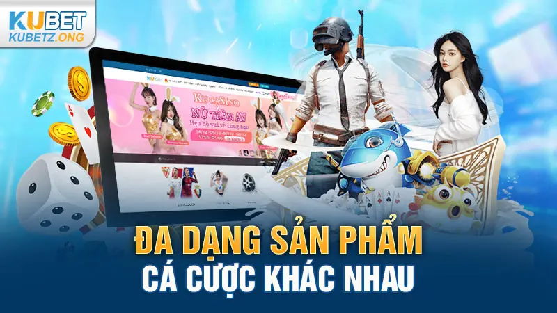 Đa dạng sản phẩm cá cược khác nhau