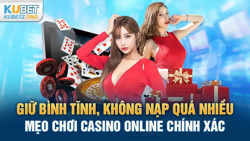 Giữ bình tĩnh, không nạp quá nhiều- Mẹo chơi casino online chính xác