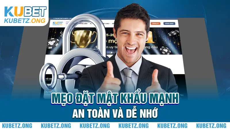 Mẹo đặt mật khẩu mạnh, an toàn và dễ nhớ