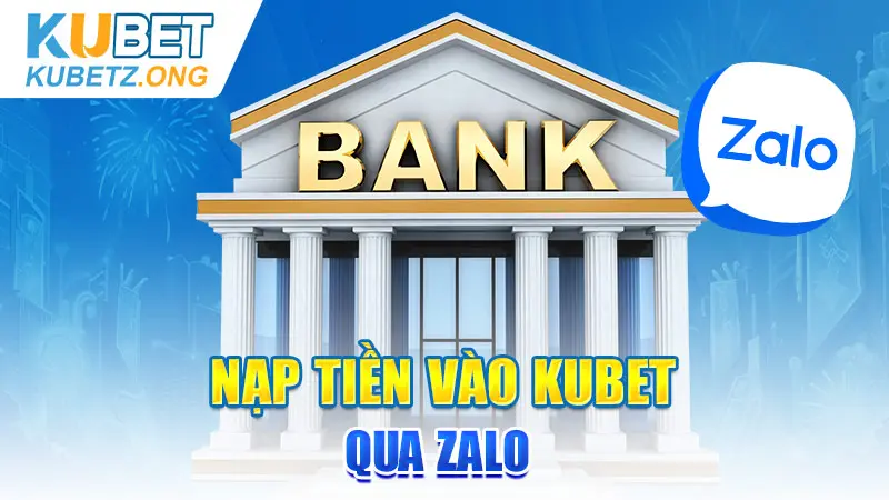 Nạp tiền vào Kubet qua Zalo