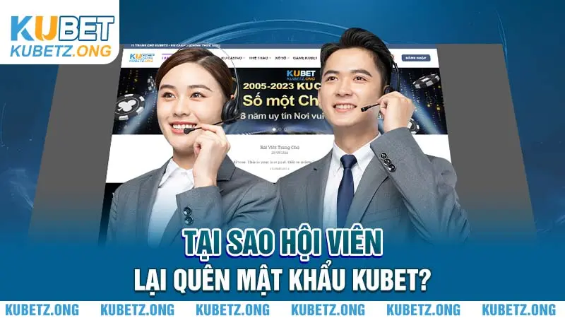 Tại sao hội viên lại quên mật khẩu Kubet?