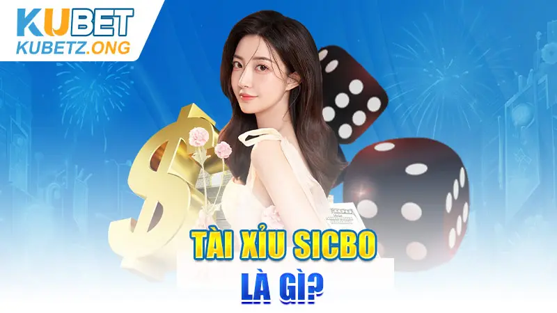 Tài Xỉu Sicbo là gì?