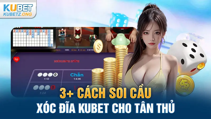 3+ cách soi cầu Xóc Đĩa Kubet cho tân thủ