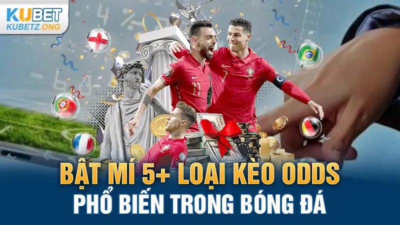 Bật mí 5+ loại kèo Odds phổ biến trong bóng đá