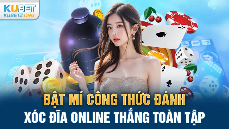 Bật Mí Công Thức Đánh Xóc Đĩa Online Thắng Toàn Tập