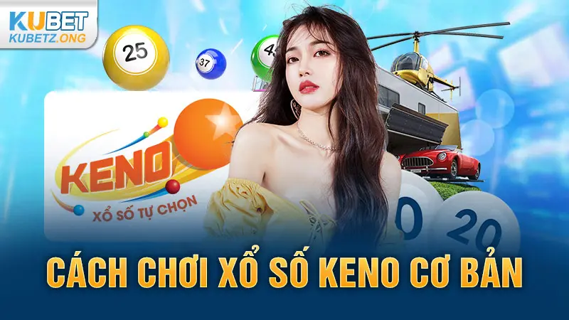 Cách chơi xổ số Keno cơ bản