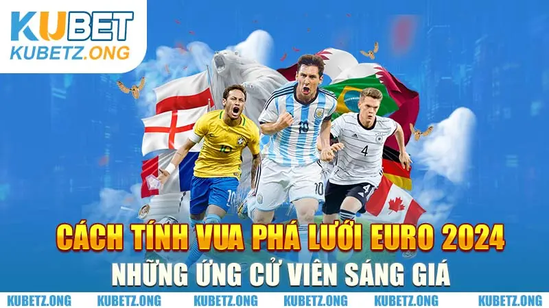 Cách tính vua phá lưới Euro 2024: Những ứng cử viên sáng giá