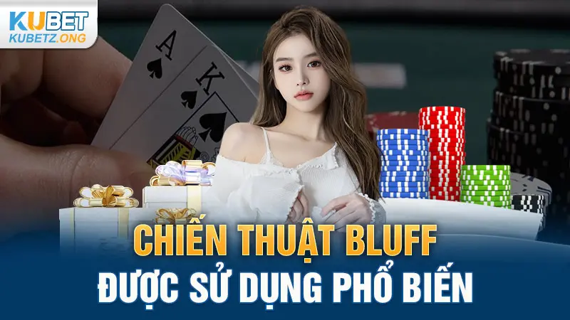 Chiến thuật Bluff được sử dụng phổ biến