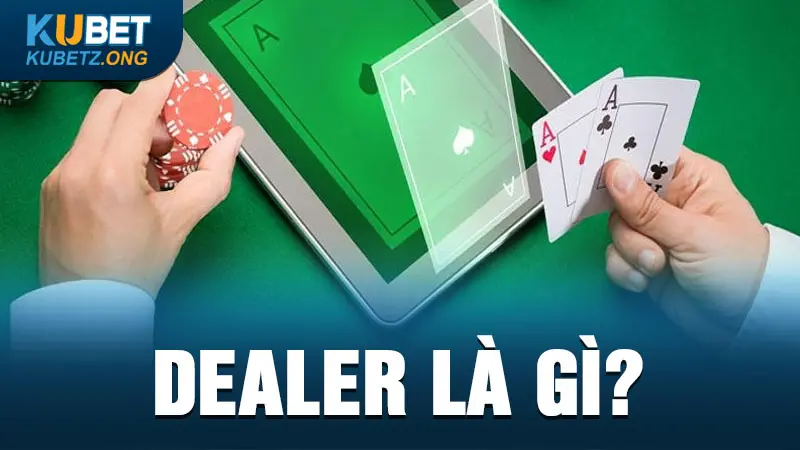 Dealer là gì?