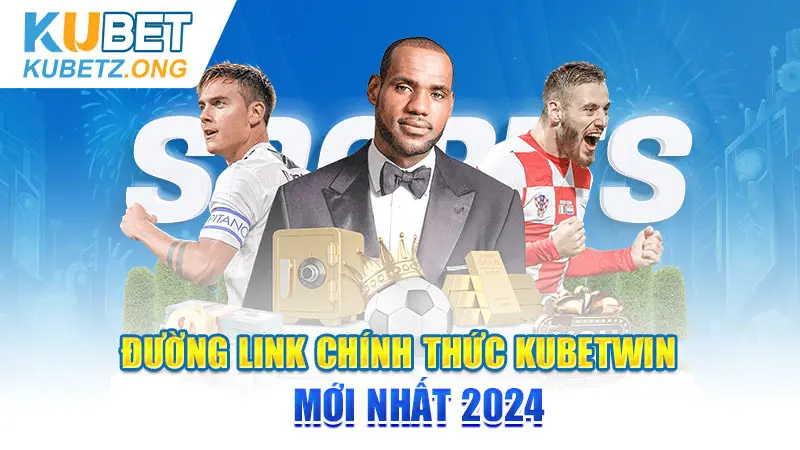 Đường link chính thức Kubetwin mới nhất 2024