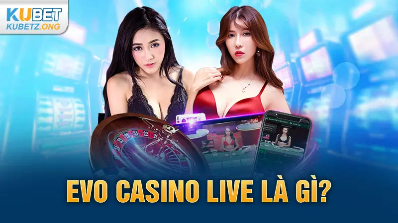 EVO casino live là gì?