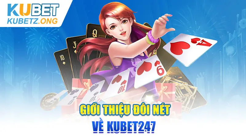 Giới thiệu đôi nét về Kubet247