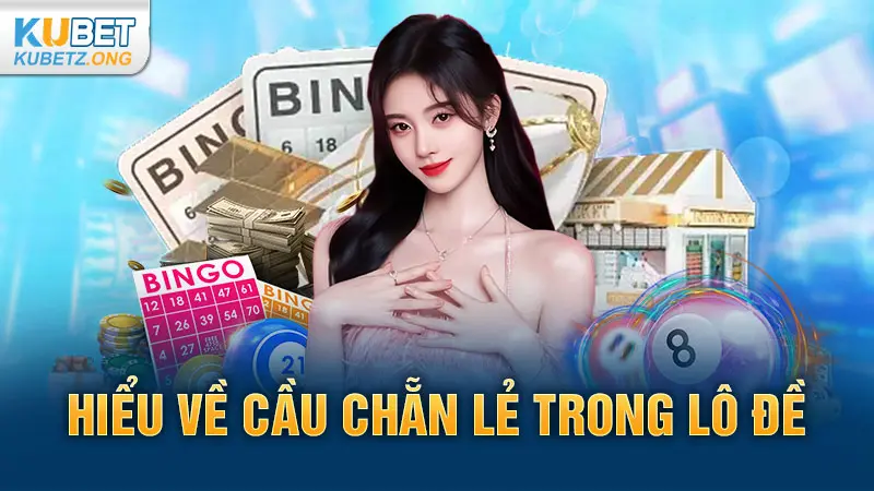 Hiểu Về Cầu Chẵn Lẻ Trong Lô Đề