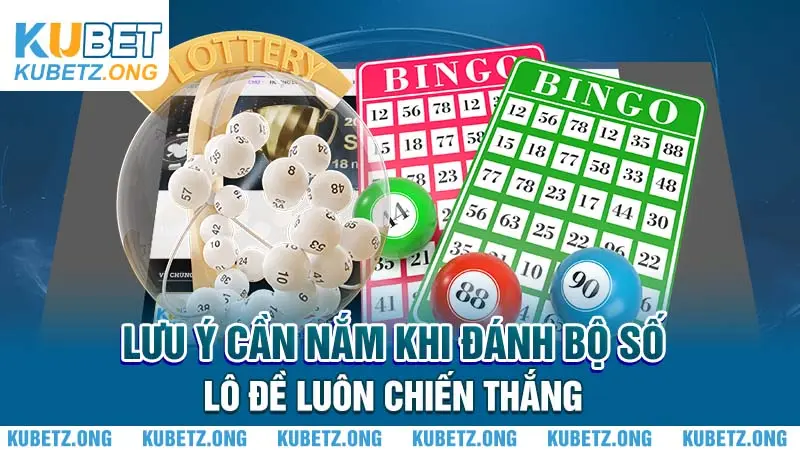 Lưu ý cần nắm khi đánh bộ số lô đề luôn chiến thắng