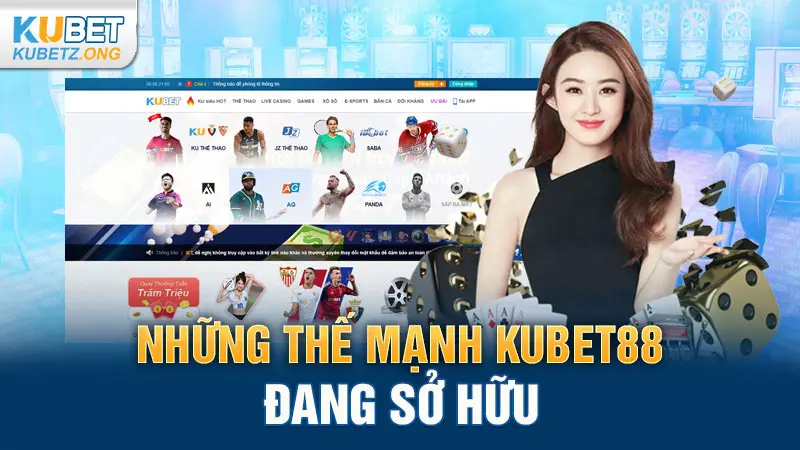 Những thế mạnh Kubet88 đang sở hữu