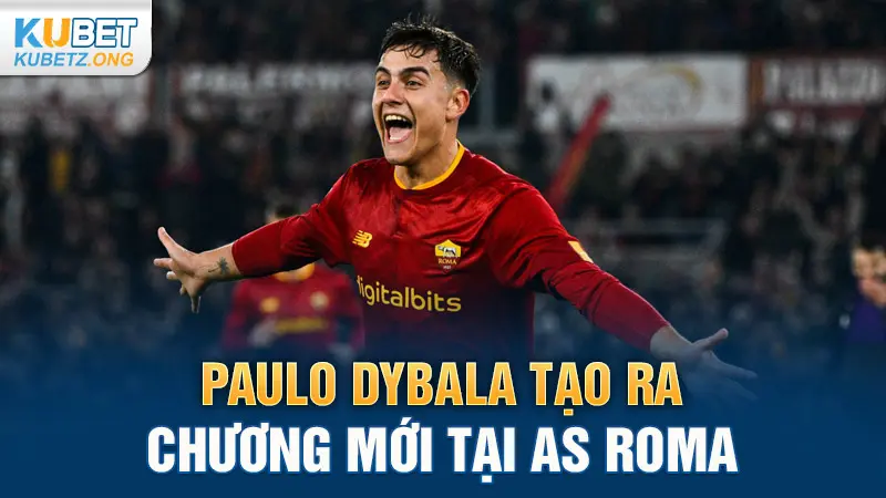 Paulo Dybala tạo ra chương mới tại AS Roma