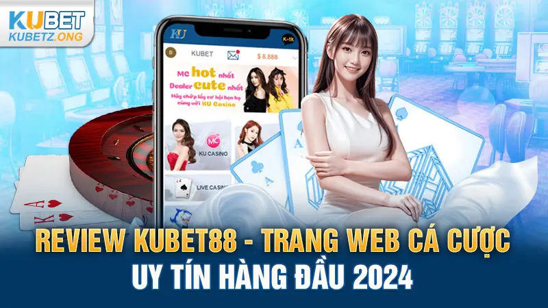 Review Kubet88 - Trang Web Cá Cược Uy Tín Hàng Đầu 2024