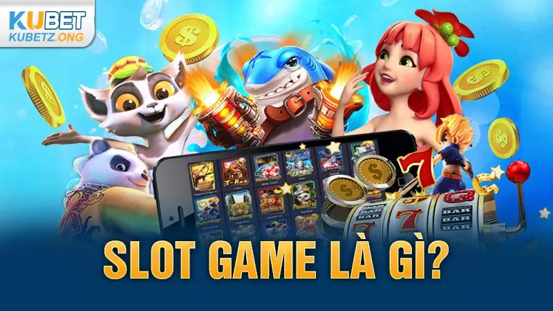 Slot game là gì?