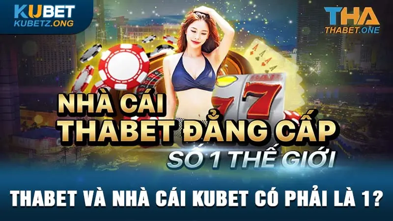 Thabet và nhà cái Kubet có phải là một?