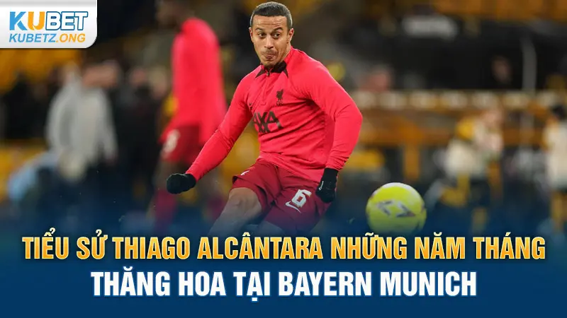 Tiểu sử Thiago Alcântara - Những Năm Tháng Thăng Hoa Tại Bayern Munich