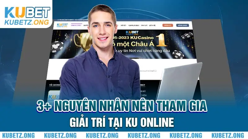 3+ nguyên nhân nên tham gia giải trí tại KU online